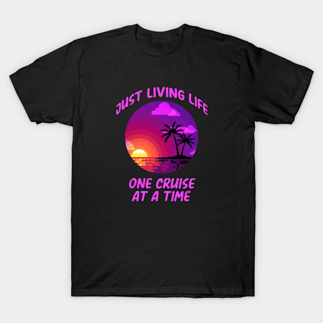 Cruise Caribbean just living life one cruise at a time T-Shirt by Antzyzzz